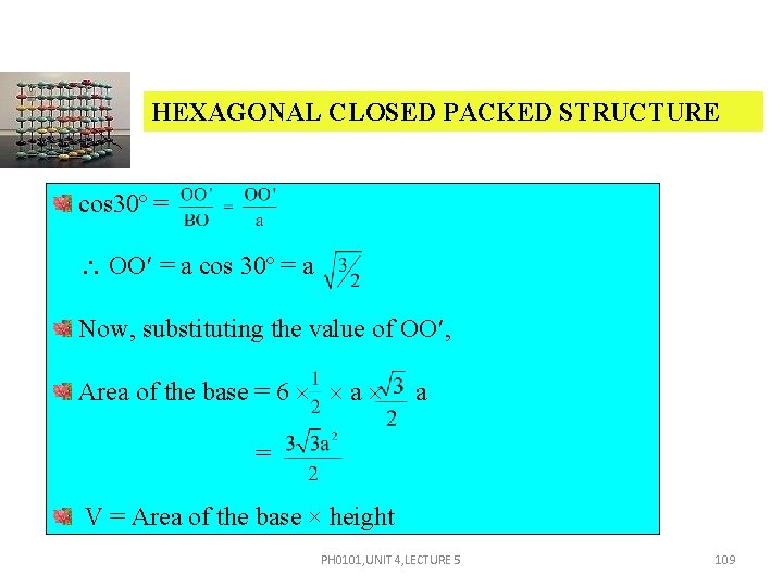 HEXAGONAL CLOSED PACKED STRUCTURE cos 30º = OO = a cos 30º = a