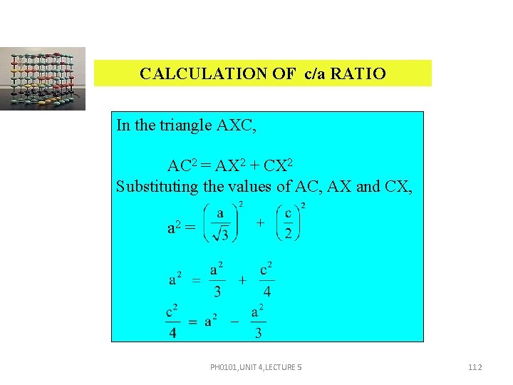 CALCULATION OF c/a RATIO In the triangle AXC, AC 2 = AX 2 +