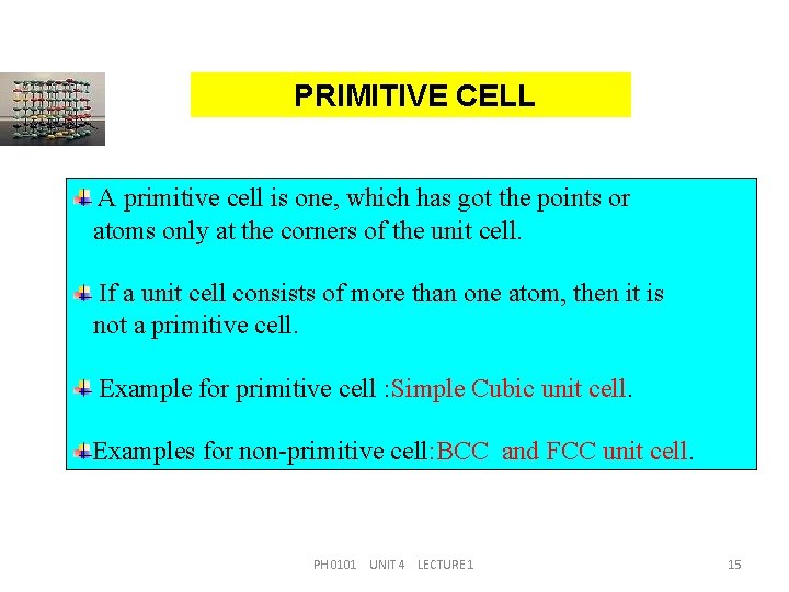 PRIMITIVE CELL A primitive cell is one, which has got the points or atoms