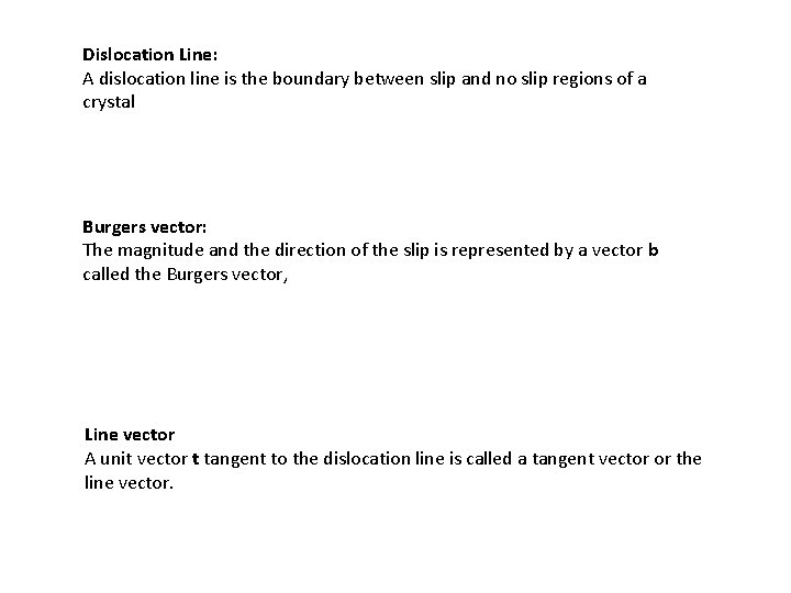 Dislocation Line: A dislocation line is the boundary between slip and no slip regions