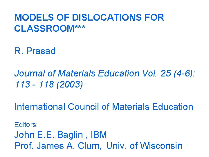 MODELS OF DISLOCATIONS FOR CLASSROOM*** R. Prasad Journal of Materials Education Vol. 25 (4
