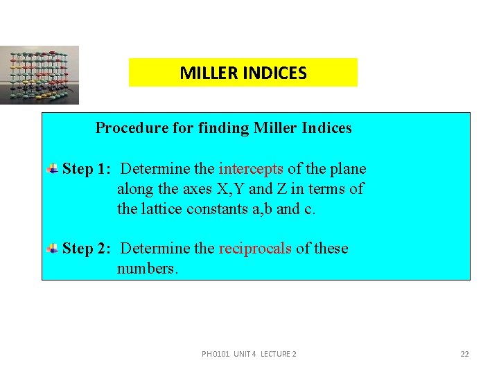 MILLER INDICES Procedure for finding Miller Indices Step 1: Determine the intercepts of the