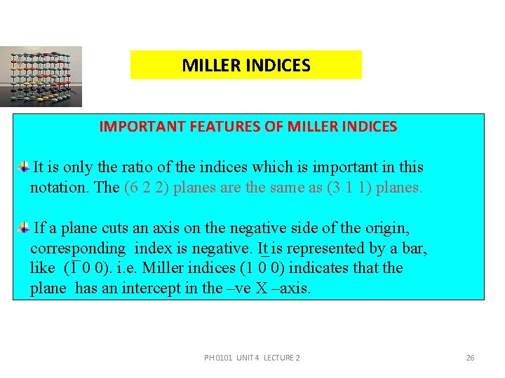 MILLER INDICES IMPORTANT FEATURES OF MILLER INDICES It is only the ratio of the