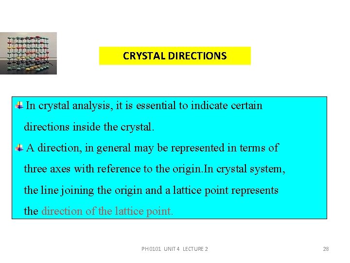 CRYSTAL DIRECTIONS In crystal analysis, it is essential to indicate certain directions inside the