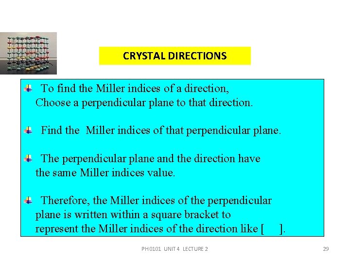 CRYSTAL DIRECTIONS To find the Miller indices of a direction, Choose a perpendicular plane