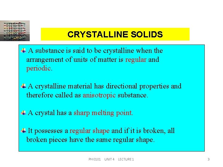 CRYSTALLINE SOLIDS A substance is said to be crystalline when the arrangement of units