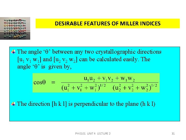 DESIRABLE FEATURES OF MILLER INDICES The angle ‘ ’ between any two crystallographic directions
