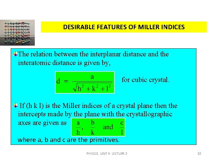 DESIRABLE FEATURES OF MILLER INDICES The relation between the interplanar distance and the interatomic