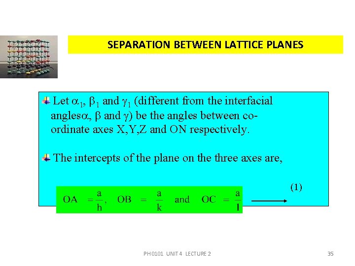 SEPARATION BETWEEN LATTICE PLANES Let 1, 1 and 1 (different from the interfacial angles