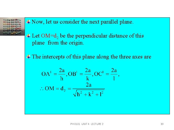 Now, let us consider the next parallel plane. Let OM=d 2 be the perpendicular