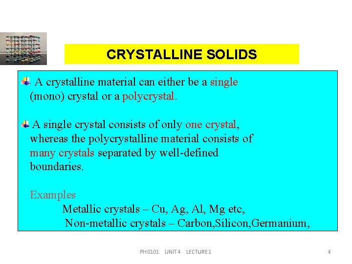 CRYSTALLINE SOLIDS A crystalline material can either be a single (mono) crystal or a