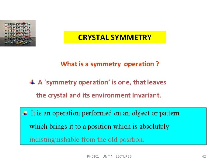 CRYSTAL SYMMETRY What is a symmetry operation ? A `symmetry operation’ is one, that