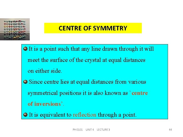 CENTRE OF SYMMETRY It is a point such that any line drawn through it