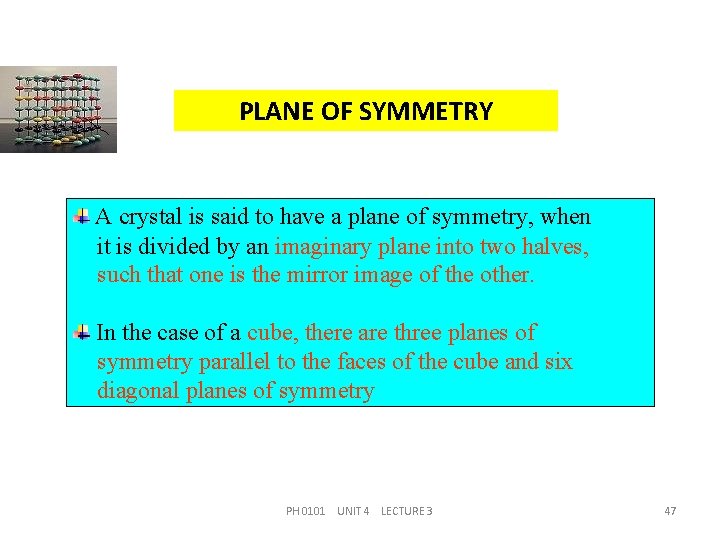 PLANE OF SYMMETRY A crystal is said to have a plane of symmetry, when