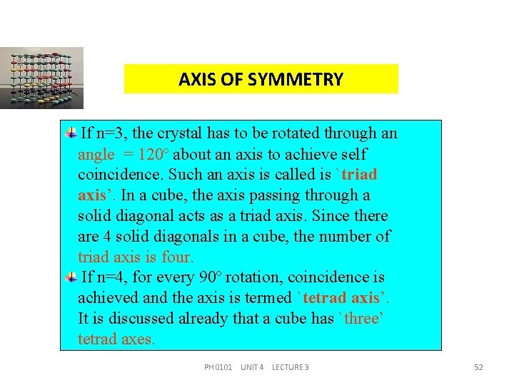 AXIS OF SYMMETRY If n=3, the crystal has to be rotated through an angle