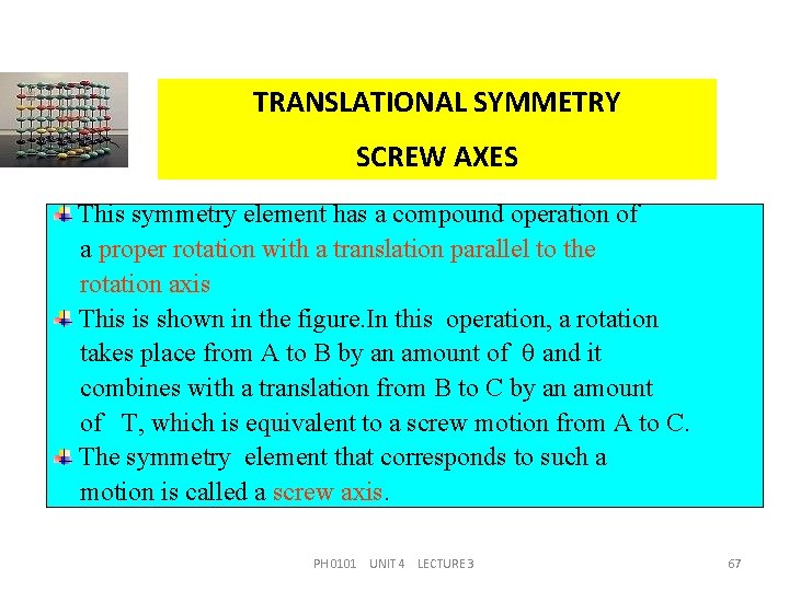 TRANSLATIONAL SYMMETRY SCREW AXES This symmetry element has a compound operation of a proper