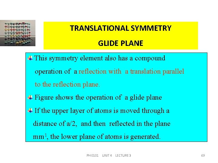 TRANSLATIONAL SYMMETRY GLIDE PLANE This symmetry element also has a compound operation of a