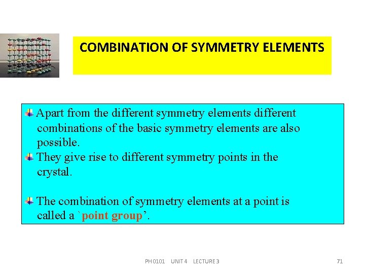 COMBINATION OF SYMMETRY ELEMENTS Apart from the different symmetry elements different combinations of the