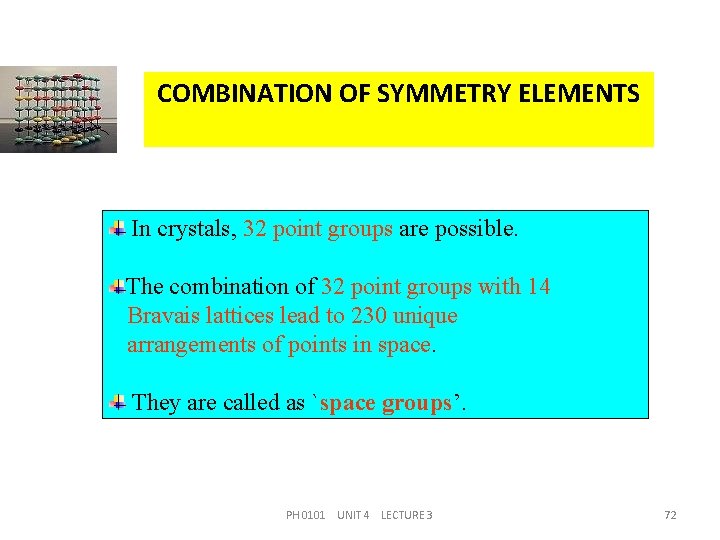 COMBINATION OF SYMMETRY ELEMENTS In crystals, 32 point groups are possible. The combination of