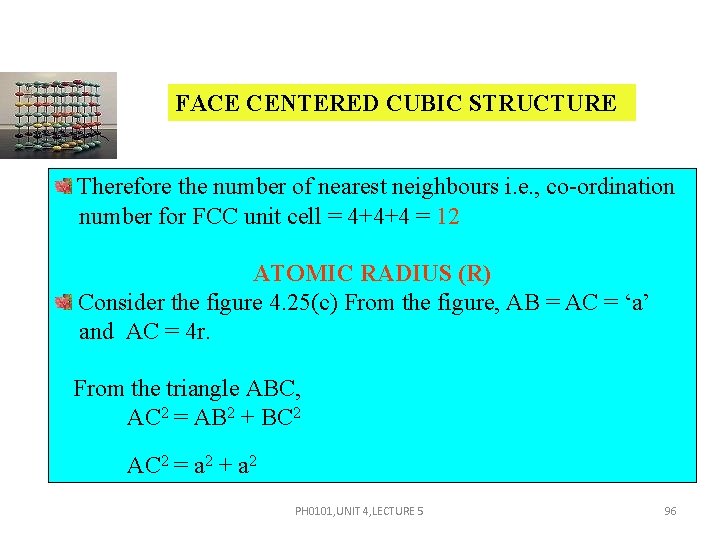 FACE CENTERED CUBIC STRUCTURE Therefore the number of nearest neighbours i. e. , co-ordination