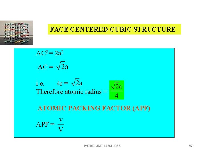 FACE CENTERED CUBIC STRUCTURE AC 2 = 2 a 2 AC = i. e.