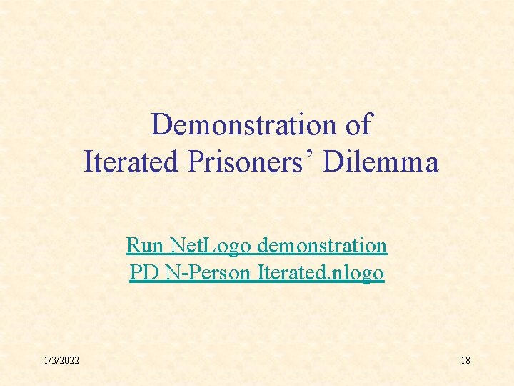 Demonstration of Iterated Prisoners’ Dilemma Run Net. Logo demonstration PD N-Person Iterated. nlogo 1/3/2022