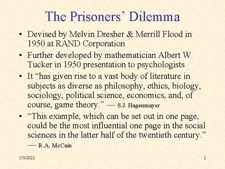 The Prisoners’ Dilemma • Devised by Melvin Dresher & Merrill Flood in 1950 at