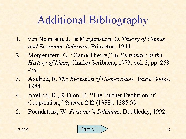 Additional Bibliography 1. 2. 3. 4. 5. von Neumann, J. , & Morgenstern, O.