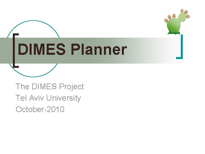 DIMES Planner The DIMES Project Tel Aviv University October-2010 