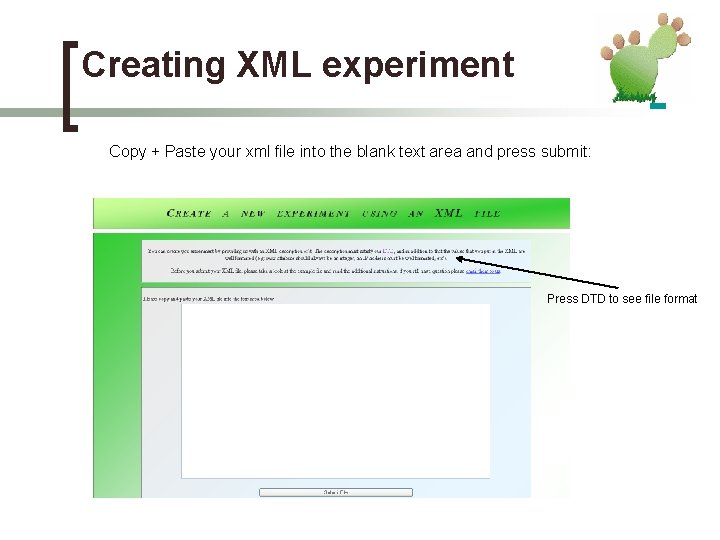 Creating XML experiment Copy + Paste your xml file into the blank text area
