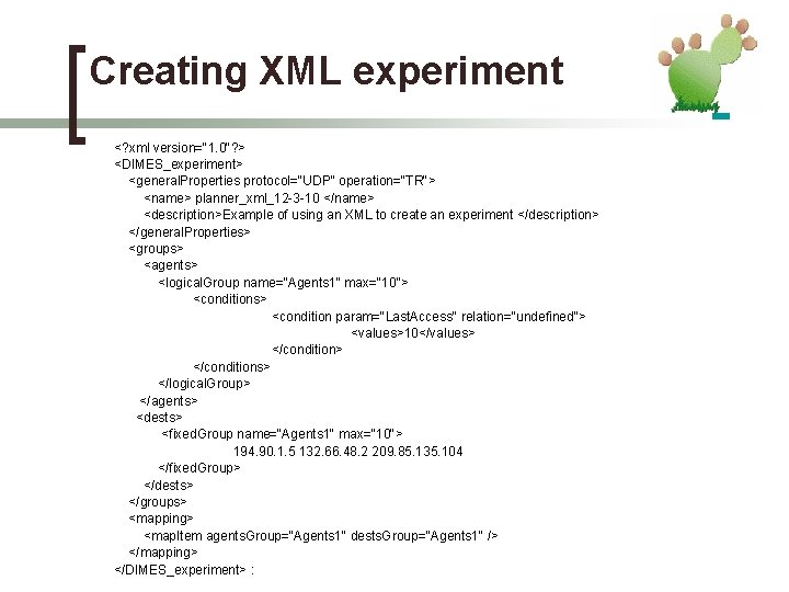 Creating XML experiment <? xml version="1. 0"? > <DIMES_experiment> <general. Properties protocol="UDP" operation="TR"> <name>