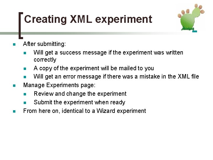 Creating XML experiment n n n After submitting: n Will get a success message