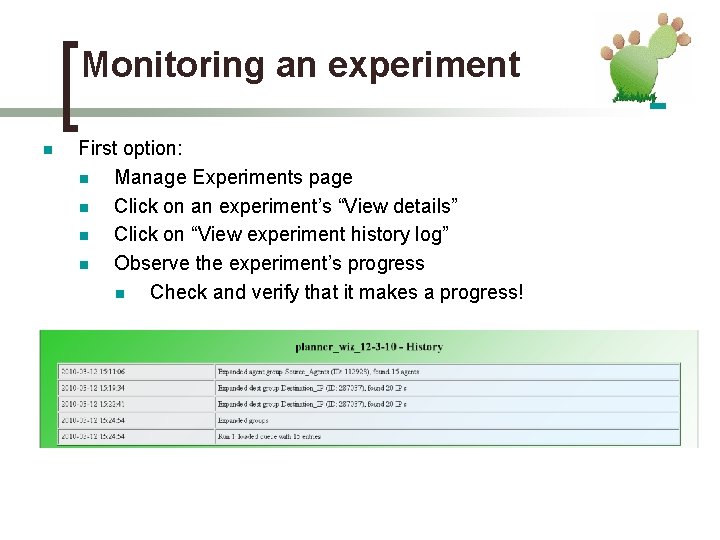 Monitoring an experiment n First option: n Manage Experiments page n Click on an