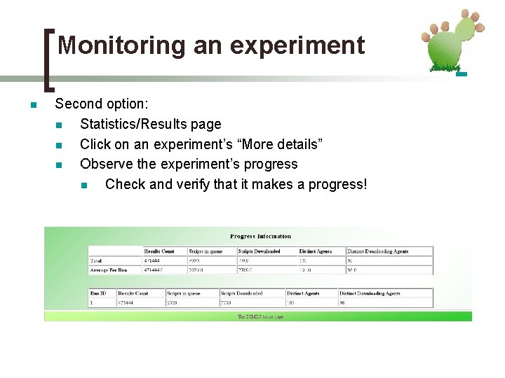 Monitoring an experiment n Second option: n Statistics/Results page n Click on an experiment’s