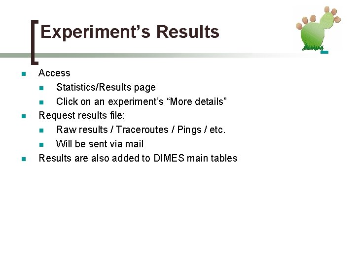 Experiment’s Results n n n Access n Statistics/Results page n Click on an experiment’s