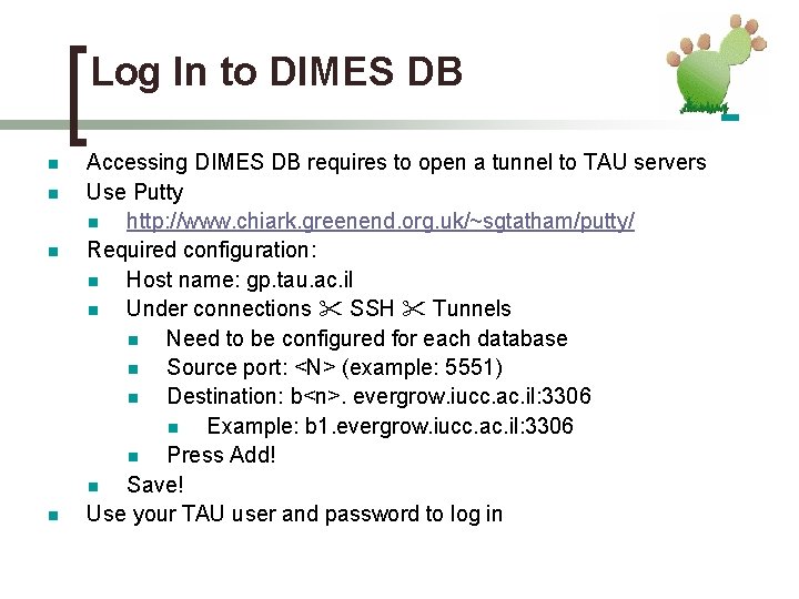 Log In to DIMES DB n n Accessing DIMES DB requires to open a