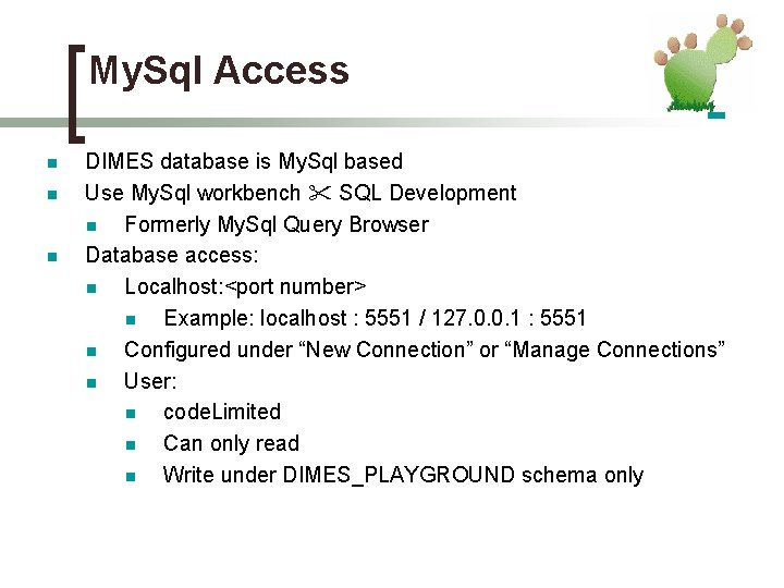 My. Sql Access n n n DIMES database is My. Sql based Use My.