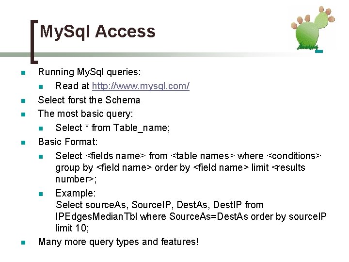 My. Sql Access n n n Running My. Sql queries: n Read at http: