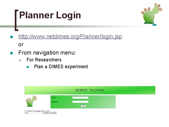 Planner Login n n http: //www. netdimes. org/Planner/login. jsp or From navigation menu: ¡