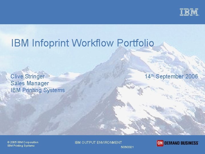 IBM Infoprint Workflow Portfolio Clive Stringer Sales Manager IBM Printing Systems © 2005 IBM