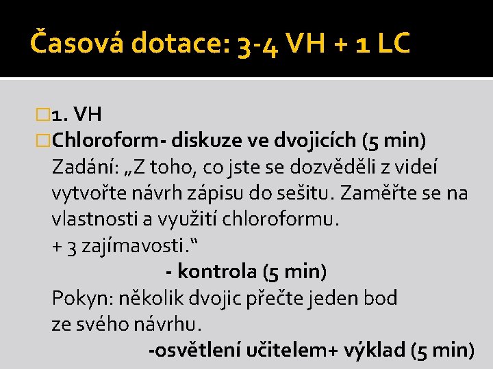 Časová dotace: 3 -4 VH + 1 LC � 1. VH �Chloroform- diskuze ve Časová dotace: 3 -4 VH + 1 LC � 1. VH �Chloroform- diskuze ve