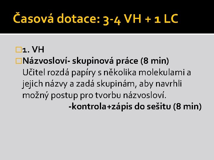Časová dotace: 3 -4 VH + 1 LC � 1. VH �Názvosloví- skupinová práce Časová dotace: 3 -4 VH + 1 LC � 1. VH �Názvosloví- skupinová práce