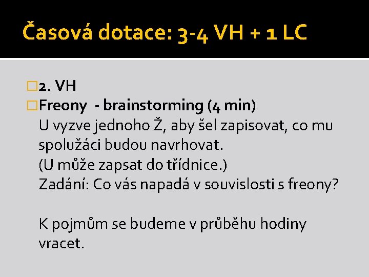 Časová dotace: 3 -4 VH + 1 LC � 2. VH �Freony - brainstorming Časová dotace: 3 -4 VH + 1 LC � 2. VH �Freony - brainstorming