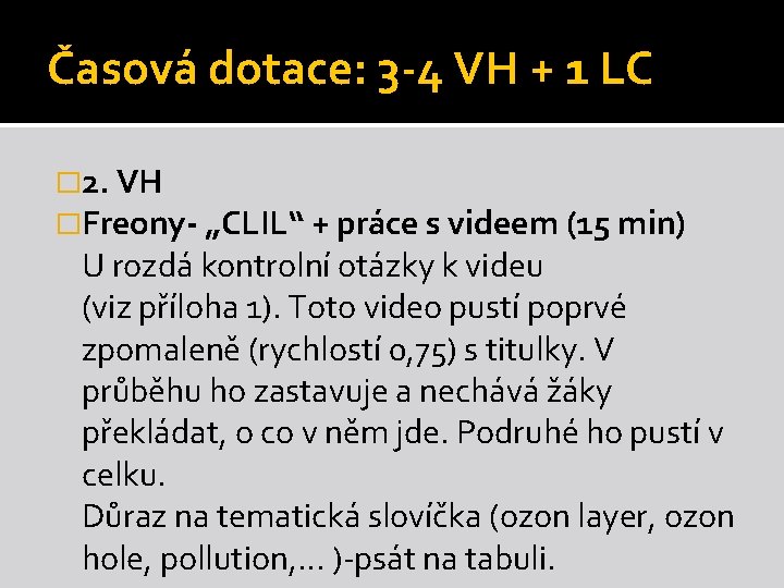 Časová dotace: 3 -4 VH + 1 LC � 2. VH �Freony- „CLIL“ + Časová dotace: 3 -4 VH + 1 LC � 2. VH �Freony- „CLIL“ +
