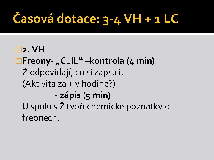Časová dotace: 3 -4 VH + 1 LC � 2. VH �Freony- „CLIL“ –kontrola Časová dotace: 3 -4 VH + 1 LC � 2. VH �Freony- „CLIL“ –kontrola