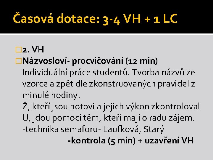 Časová dotace: 3 -4 VH + 1 LC � 2. VH �Názvosloví- procvičování (12 Časová dotace: 3 -4 VH + 1 LC � 2. VH �Názvosloví- procvičování (12