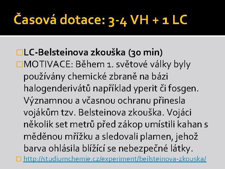Časová dotace: 3 -4 VH + 1 LC �LC-Belsteinova zkouška (30 min) �MOTIVACE: Během Časová dotace: 3 -4 VH + 1 LC �LC-Belsteinova zkouška (30 min) �MOTIVACE: Během