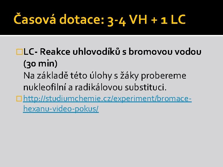 Časová dotace: 3 -4 VH + 1 LC �LC- Reakce uhlovodíků s bromovou vodou Časová dotace: 3 -4 VH + 1 LC �LC- Reakce uhlovodíků s bromovou vodou