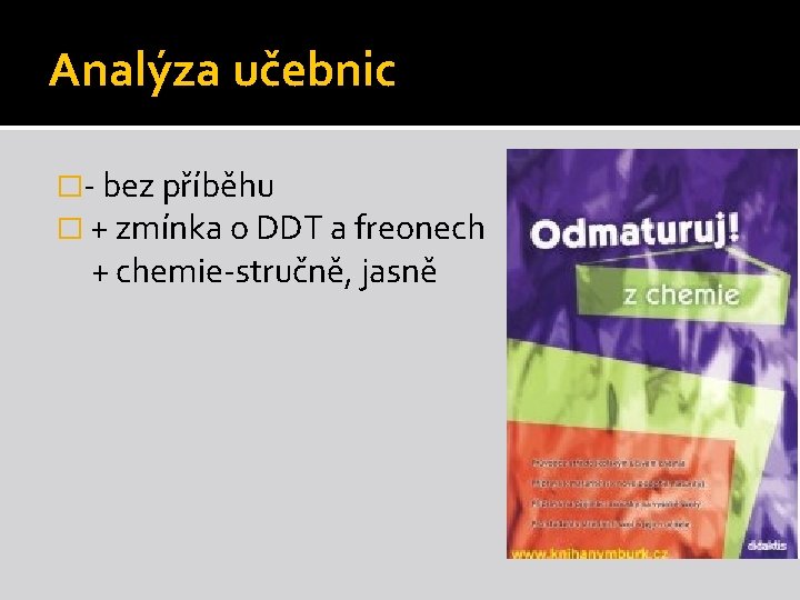 Analýza učebnic �- bez příběhu � + zmínka o DDT a freonech + chemie-stručně, Analýza učebnic �- bez příběhu � + zmínka o DDT a freonech + chemie-stručně,