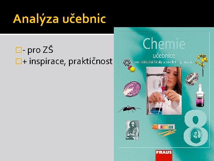 Analýza učebnic �- pro ZŠ �+ inspirace, praktičnost Analýza učebnic �- pro ZŠ �+ inspirace, praktičnost
